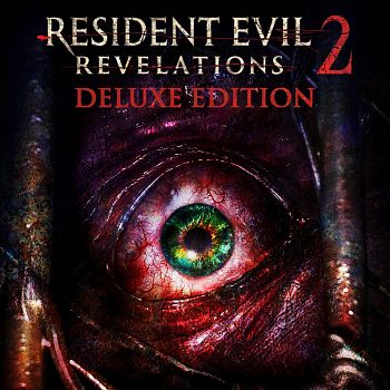 Resident Evil Revelations 2 Deluxe Edition Resident Evil Revelations 2 Deluxe Edition